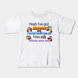 I've Got Diabetes and Mental Health Issues Kids T-Shirt